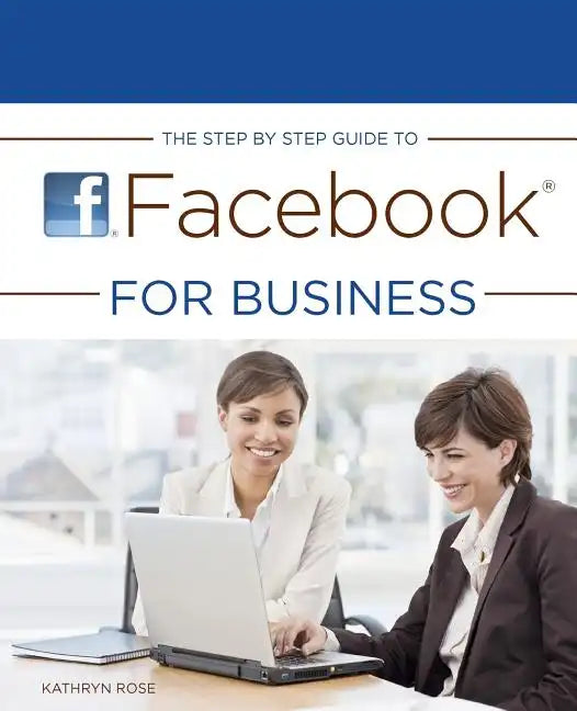 The Step by Step Guide to Facebook for Business - Paperback