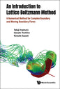 Introduction to the Lattice Boltzmann Method, An: A Numerical Method for Complex Boundary and Moving Boundary Flows - Hardcover