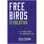Free Birds Revolution: The Future of Work and the Independent Mind - Hardcover