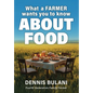 What A Farmer Wants You to Know About Food - Hardcover