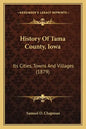 History Of Tama County, Iowa: Its Cities, Towns And Villages (1879) - Paperback