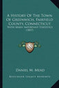 A History Of The Town Of Greenwich, Fairfield County, Connecticut: With Many Important Statistics (1857) - Paperback