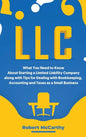 LLC: What You Need to Know About Starting a Limited Liability Company along with Tips for Dealing with Bookkeeping, Account - Hardcover