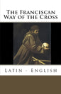 The Franciscan Way of the Cross: Latin - English - Paperback