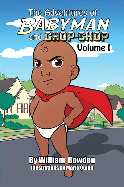 The Adventures of Babyman and Chop-Chop: Volume I - Paperback