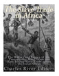 The Slave Trade in Africa: The History and Legacy of the Transatlantic Slave Trade and East African Slave Trade across the Indian Ocean - Paperback