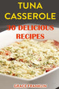 Tuna Casseroles: 30 Delicious Recipes - Paperback