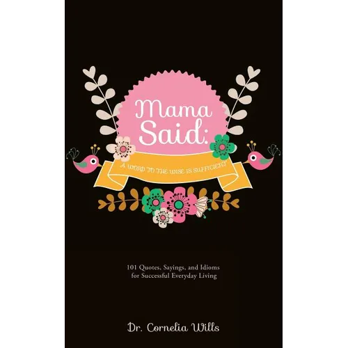 Mama Said: A Word to the Wise Is Sufficient - Paperback