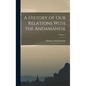 A History of Our Relations With the Andamanese; Volume 1 - Hardcover