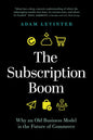 The Subscription Boom: Why an Old Business Model Is the Future of Commerce - Hardcover