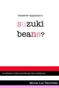 Whatever Happened to Suzuki Beane? - Paperback