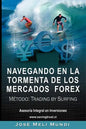 Navegando en la Tormenta de los Mercados Forex - Metodo: Trading by Surfing - Paperback