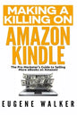 Making a Killing on Amazon Kindle: The Pro Marketer's Guide to Selling More eBooks on Amazon! - Paperback