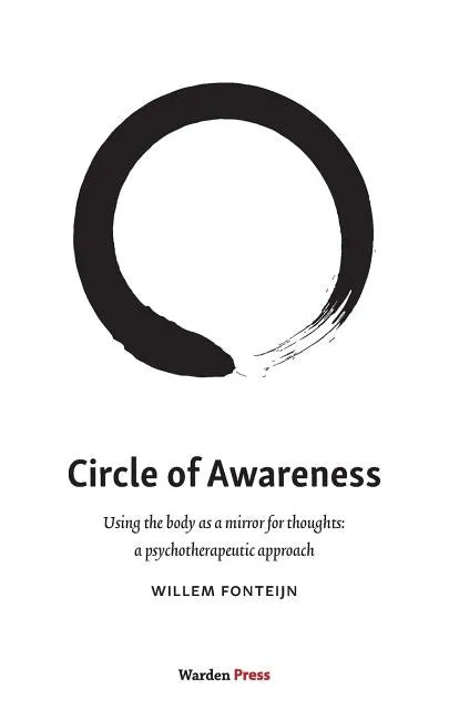 Circle of Awareness: Using the body as a mirror for thoughts: a psychotherapeutic approach - Paperback
