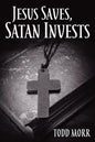 Jesus Saves, Satan Invests - Paperback