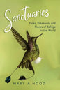 Sanctuaries: Parks, Preserves, and Places of Refuge in the World - Paperback