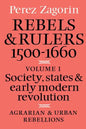 Rebels and Rulers, 1500 1600: Volume 1, Agrarian and Urban Rebellions: Society, States, and Early Modern Revolution - Paperback