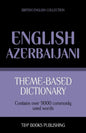 Theme-based dictionary British English-Azerbaijani - 9000 words - Paperback