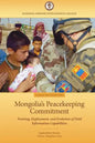 Mongolia's Peacekeeping Commitment: Training, Deployment, and Evolution of Field Information Capabilities - Paperback