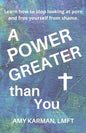 A Power Greater than You: A Female Christian Therapist's Perspective on Healing Porn Addiction - Paperback