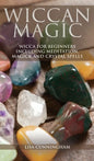 Wiccan Magic: Wicca For Beginners including Meditation, Magick and Crystal Spells - Hardcover