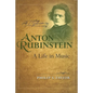 Anton Rubinstein: A Life in Music - Hardcover