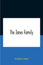 The Janes Family: A Genealogy And Brief History Of The Descendants Of William Janes, The Emigrant Ancestor Of 1637, With An Extended Not - Paperback