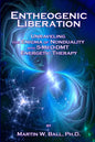 Entheogenic Liberation: Unraveling the Enigma of Nonduality with 5-MeO-DMT Energetic Therapy - Paperback