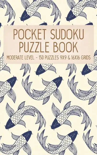 Pocket Sudoku Puzzle Book: Moderate Level - 150 puzzles 9x9 & 16x16 grids Koi Fish Pattern Blue Travel Size Paperback Notebook - Paperback