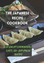 The Japanese Recipe Cookbook: (A Great Cookbook) Easy, 50+ Japanese Recipe - Paperback