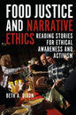 Food Justice and Narrative Ethics: Reading Stories for Ethical Awareness and Activism - Paperback