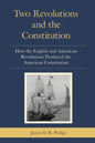 Two Revolutions and the Constitution: How the English and American Revolutions Produced the American Constitution - Paperback