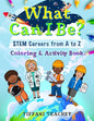 What Can I Be? STEM Careers from A to Z: Coloring & Activity Book - Paperback