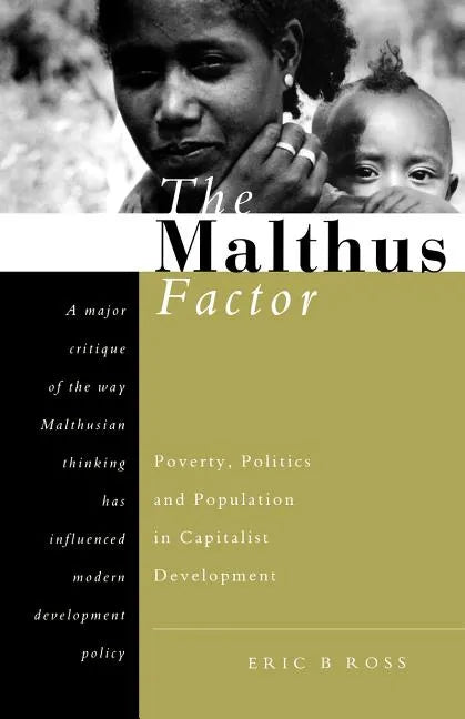 The Malthus Factor: Poverty, Politics and Population in Capitalist Development - Paperback