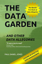 The Data Garden And Other Data Allegories: 6 Lessons in Effective Data Management - Paperback