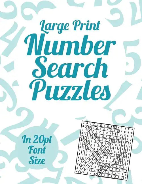 Large Print Number Search Puzzles: A book of 100 Number Search puzzles in large 20pt print. - Paperback