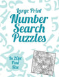 Large Print Number Search Puzzles: A book of 100 Number Search puzzles in large 20pt print. - Paperback