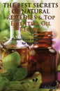 The Best Secrets of Natural Remedies & Top Essential Oil Recipes - Paperback