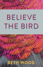 Believe the Bird - Paperback