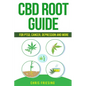 CBD (Cannabinoid) Root Guide: For PTSD, Cancer, Depression and More - Paperback
