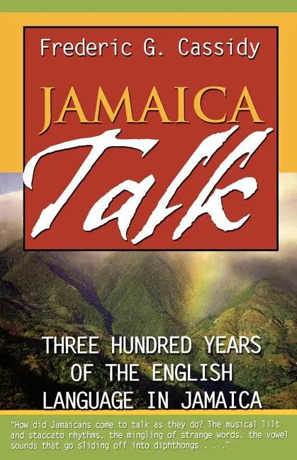 Jamaica Talk: Three Hundred Years of the English Language in Jamaica - Paperback