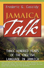 Jamaica Talk: Three Hundred Years of the English Language in Jamaica - Paperback