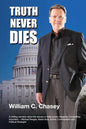 Truth Never Dies: The Bill Chasey Story - Paperback