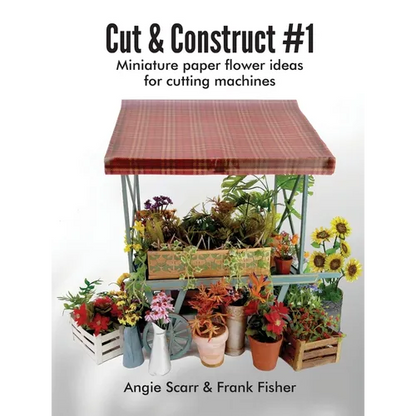 Cut & Construct #1: Miniature paper flower ideas for cutting machines - Paperback