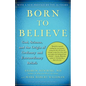 Born to Believe: God, Science, and the Origin of Ordinary and Extraordinary Beliefs - Paperback