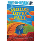 Mouse Loves Fall: Ready-To-Read Pre-Level 1 - Hardcover