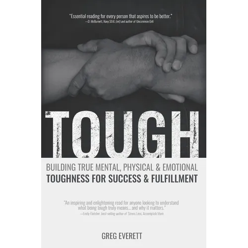 Tough: Building True Mental, Physical & Emotional Toughness for Success & Fulfillment - Paperback