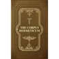 The Corpus Hermeticum: Initiation Into Hermetics, The Hermetica Of Hermes Trismegistus - Hardcover