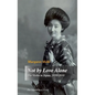 Not by Love Alone: The Violin in Japan, 1850 - 2010 - Hardcover