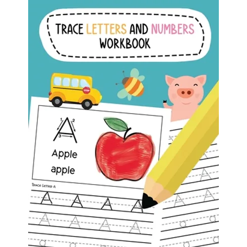 Trace Letters and Numbers Workbook: Learn To Write Alphabet A-Z (Uppercase and Lowercase) and Number 1-10 Writing Practice for Pre K, Kindergarten, an - Paperback